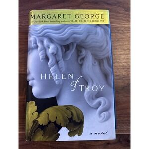 Helen of Troy by Margaret George (2006, Hardcover)...1st Edition Hardcover
